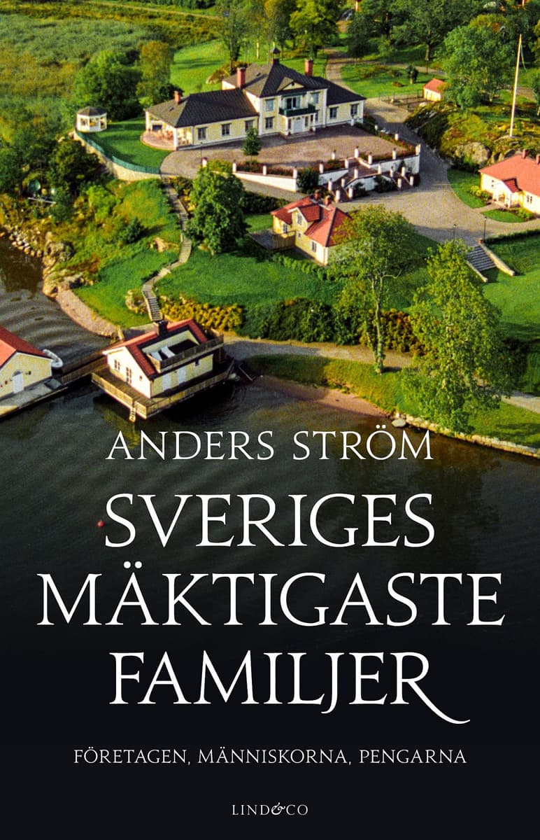 Sweden's Most Powerful Families - The Companies, the People, the Money